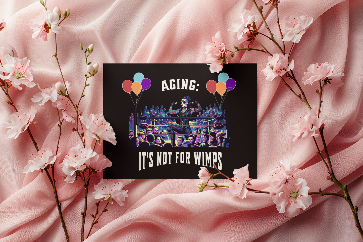 Aging: It's not for Wimps - Alternative Birthday Wishes Card